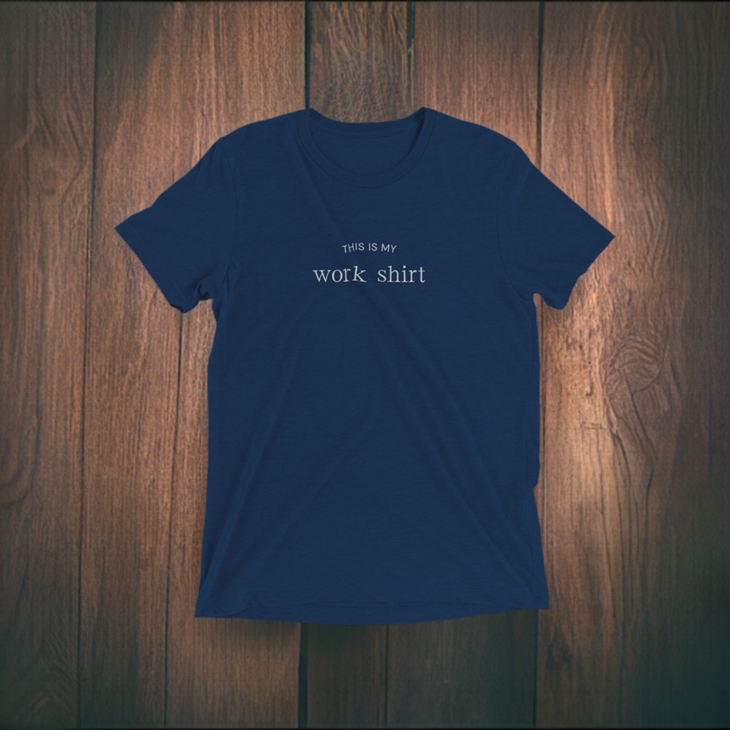 This is my Work Shirt - Triblend Unisex Crewneck T-shirt